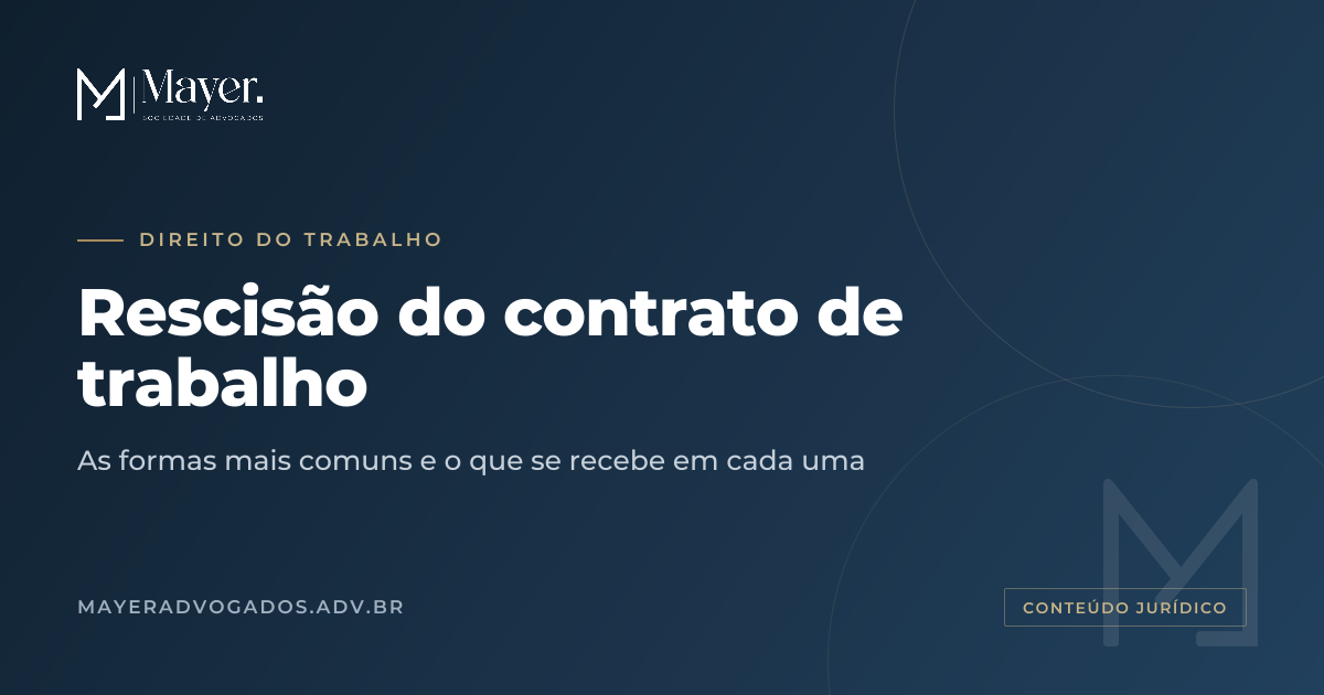 Artigo sobre Trabalhista: Conheça as formas mais comuns de Rescisão do Contrato de Trabalho