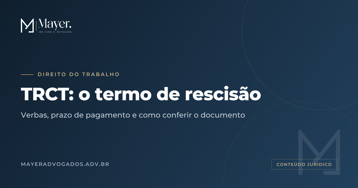 Artigo sobre Trabalhista: Esclarecendo o Termo de Rescisão de Contrato de Trabalho - TRCT